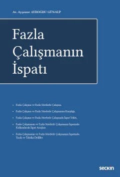 Fazla Çalışmanın İspatı – Ayşenur Aydoğdu Günalp – Seçkin Yayıncılık kitap kapağı