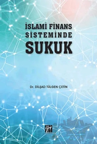 İslami Finans Sisteminde Sukuk – Dilşad Tülgen Çetin – Gazi Kitabevi kitap kapağı