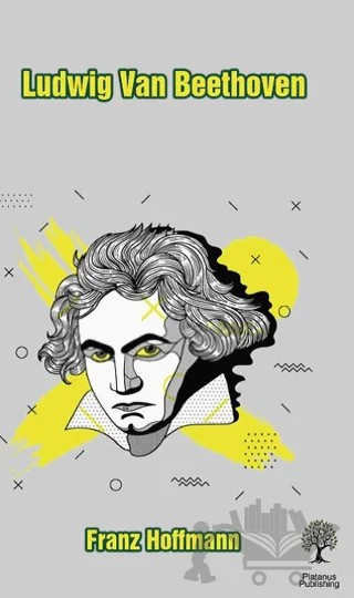 Ludwig Van Beethoven – Franz Hoffmann – Platanus Publishing kitap kapağı