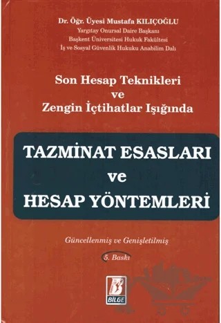 Son Hesap Teknikleri ve Zengin İçtihatlar Işığında Tazminat Esasları ve Hesap Yöntemleri – Mustafa Kılıçoğlu – Bilge Yayınevi kitap kapağı