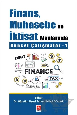 Finans Muhasebe ve İktisat Alanlarında Güncel Çalışmalar - 1 – Kolektif – Ekin Basım Yayın kitap kapağı