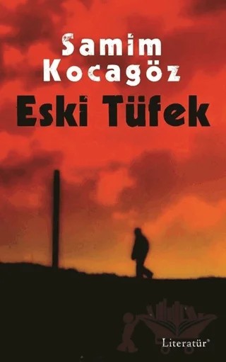 Eski Tüfek – Samim Kocagöz – Literatür Yayıncılık kitap kapağı