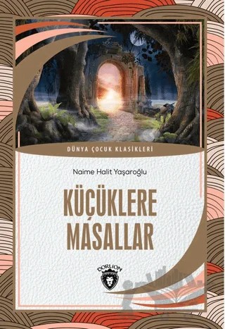 Küçüklere Masallar – Naime Halit Yaşaroğlu – Dorlion Yayınları kitap kapağı