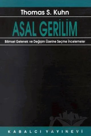 Asal Gerilim – Thomas S. Kuhn – Kabalcı Yayınevi kitap kapağı