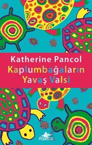 Kaplumbağaların Yavaş Valsi – Katherine Pancol – Pegasus Yayınları kitap kapağı