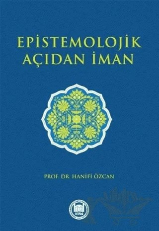 Epistemolojik Açıdan İman – Hanifi Özcan – Marmara Üniversitesi İlahiyat Fakültesi Vakfı kitap kapağı