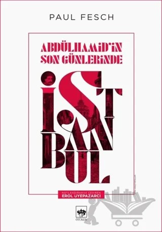 Abdülhamid’in Son Günlerinde İstanbul – Paul Fesch – Ötüken Neşriyat kitap kapağı