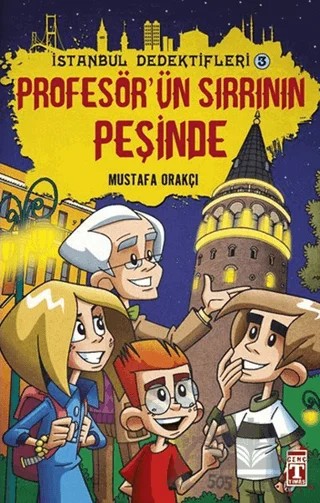 İstanbul Dedektifleri 3 - Profesör'ün Sırrının Peşinde – Mustafa Orakçı – Timaş Çocuk kitap kapağı
