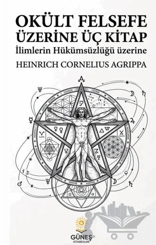 Okült Felsefe Üzerine Üç Kitap – Heinrich Cornelius Agrippa – Güneş Kitabevleri Yayınları kitap kapağı