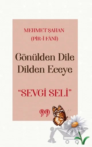 Gönülden Dile Dilden Eceye Sevgi Seli – Mehmet Şahan – Doksan Dokuz Yayınları kitap kapağı