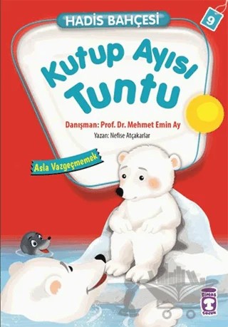 Hadis Bahçesi 9 : Kutup Ayısı Tuntu Asla Vazgeçmemek – Nefise Atçakarlar – Timaş Gülce Çocuk kitap kapağı