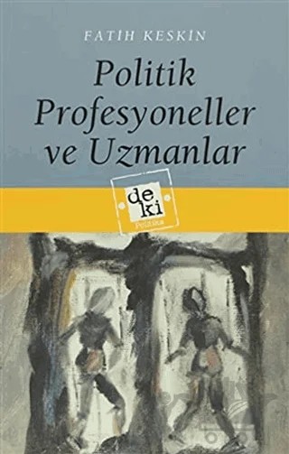 Politik Profesyoneller ve Uzmanlar – Fatih Keskin – De Ki Yayınları kitap kapağı