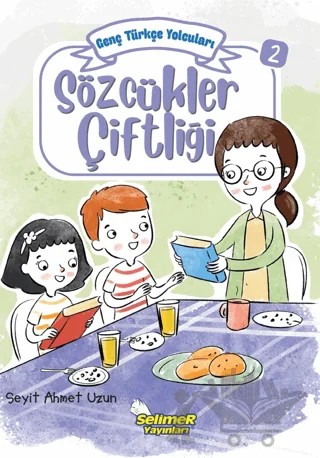 Genç Türkçe Yolcuları - Sözcükler Çiftliği – Seyit Ahmet Uzun – Selimer Yayınları kitap kapağı