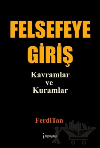Felsefeye Giriş Kavramlar ve Kuramlar – FerdiTan – İkinci Adam Yayınları kitap kapağı
