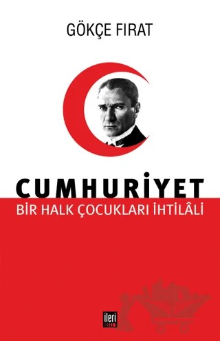 Bir Halk Çocukları İhtilali Cumhuriyet – Gökçe Fırat – İleri Yayınları kitap kapağı