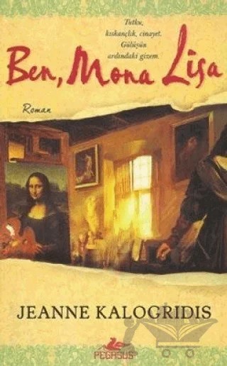 Ben, Mona Lisa – Jeanne Kalogridis – Pegasus Yayınları kitap kapağı