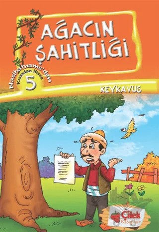 Ağacın Şahitliği - Kıssadan Hisse 5 – Keykavus – Çilek Kitaplar kitap kapağı