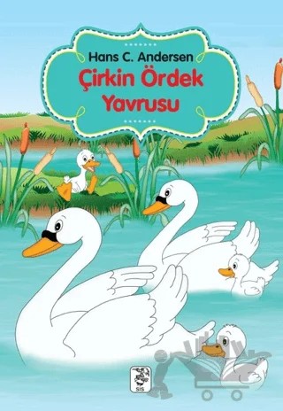 Çirkin Ördek Yavrusu – Hans Chrıstıan Andersen – Sis Yayıncılık kitap kapağı