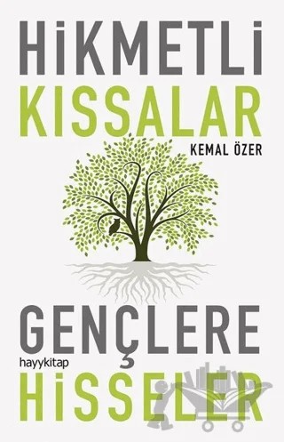 Hikmetli Kıssalar Gençlere Hisseler – Kemal Özer – Hayykitap kitap kapağı