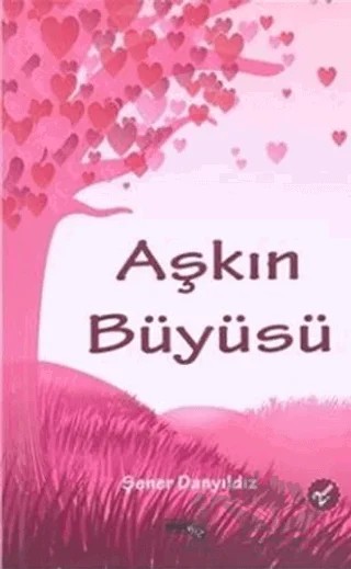 Aşkın Büyüsü – Şener Danyıldız – Sınırsız Kitap kitap kapağı