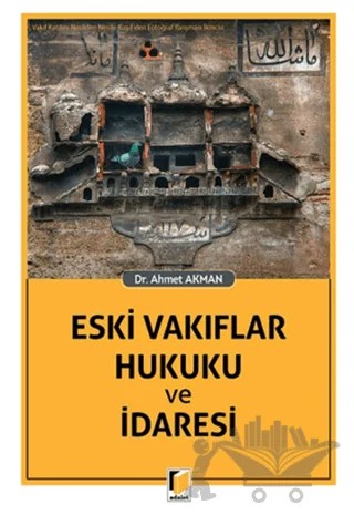 Eski Vakıflar Hukuku ve İdaresi – Ahmet Akman – Adalet Yayınevi kitap kapağı
