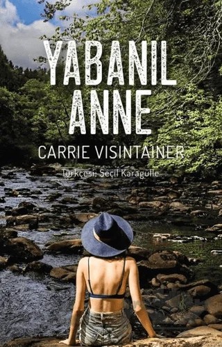 Yabanıl Anne – Carrie Visintainer – Yeni İnsan Yayınevi kitap kapağı