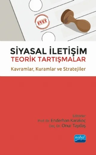 SİYASAL İLETİŞİM Teorik Tartışmalar - Kavramlar, Kuramlar ve Stratejiler – Abdulkadir Gölcü, Ahmet Tarık Türkmenoğlu, Aysu Uğur Balcı, Betül Hande Doğan, Betül Karadeniz, Elif Kaya, Enderhan Karakoç, Fatma Çakmak, Hamide Sarıtaş, Hasan Rençber, Murat Başarır, Mustafa Akdağ, Nurullah Zafer Kartal, Onur Taydaş, Pınar Güner Koçak, Salih Gürbüz, Şükrü Balcı, Ümit Arklan, Zakir – Nobel Akademik Yayıncılık kitap kapağı