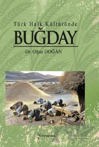 Türk Halk Kültüründe Buğday – Oğuz Doğan – Fenomen Yayıncılık kitap kapağı