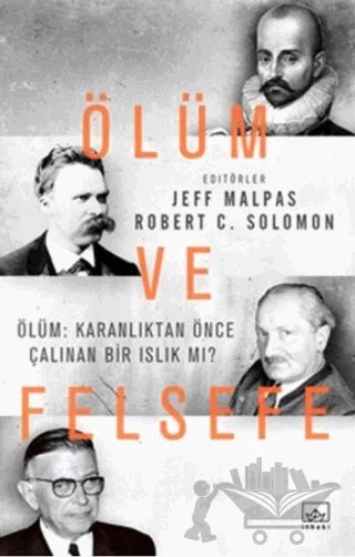 Ölüm ve Felsefe – Jeff Malpas, Robert C. Solomon – İthaki Yayınları kitap kapağı