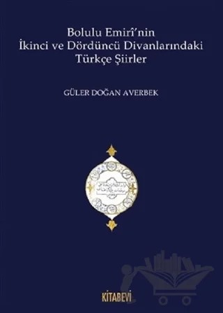 Bolulu Emiri'nin İkinci ve Dördüncü Divanlarındaki Türkçe Şiirleri – Güler Doğan Averbek – Kitabevi Yayınları kitap kapağı