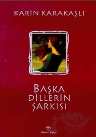 Başka Dillerin Şarkısı – Karin Karakaşlı – Varlık Yayınları kitap kapağı