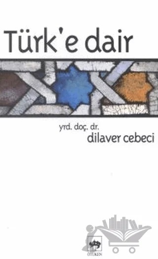 Türk’e Dair – Dilaver Cebeci – Ötüken Neşriyat kitap kapağı