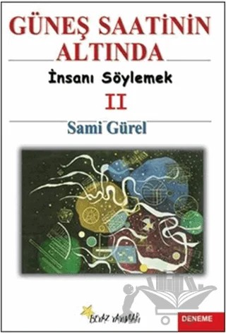 Güneş Saatinin Altında İnsanı Söylemek 2 – Sami Gürel – Beyaz Yayınları kitap kapağı