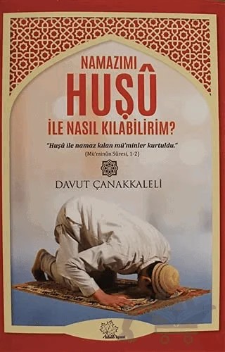 Namazımı Huşu İle Nasıl Kılabilirim? – Davut Çanakkaleli – Asmaaltı Yayınevi kitap kapağı