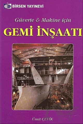 Güverte ve Makine İçin Gemi İnşaatı – Ümit Çevik – Birsen Yayınevi kitap kapağı