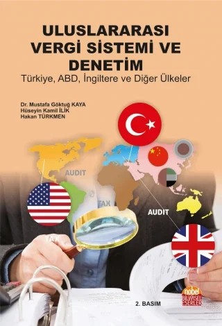 Uluslararası Vergi Sistemi ve Denetim: Türkiye ABD İngiltere ve Diğer Ülkeler – Mustafa Göktuğ Kaya, Hüseyin Kamil İlik, Hakan Türkmen – Nobel Bilimsel Eserler kitap kapağı