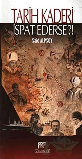Tarih Kaderi İspat Ederse?! – Said Alpsoy – Gelenek Yayıncılık kitap kapağı