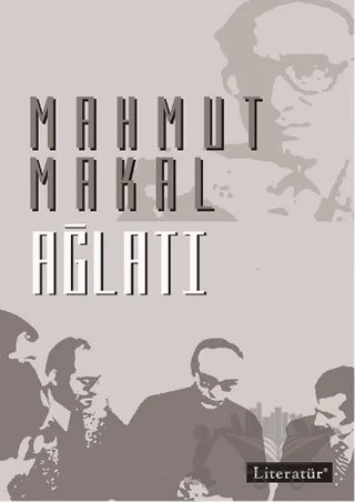 Ağlatı – Mahmut Makal – Literatür Yayıncılık kitap kapağı