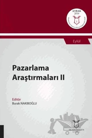 Pazarlama Araştırmaları II (AYBAK 2019 Eylül) – Burak Nakıboğlu – Akademisyen Kitabevi kitap kapağı