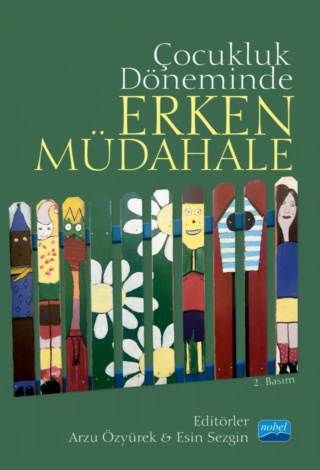 Çocukluk Döneminde Erken Müdahale – Ayhan Babaroğlu, Özlem Gözün Kahraman, Gülümser Gültekin Akduman, Ayşenur Gündüz, İsa Özkan, Arzu Özyürek, Serpil Pekdoğan, Esin Sezgin, Ceyhan Turhan – Nobel Akademik Yayıncılık kitap kapağı