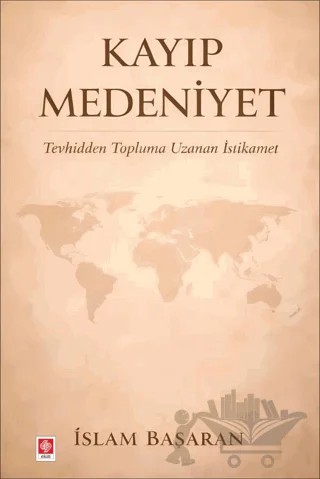 Kayıp Medeniyet – İslam Başaran – Ekin Basım Yayın kitap kapağı