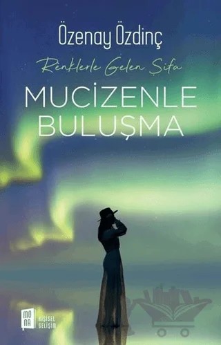 Mucizenle Buluşma - Renklerle Gelen Şifa – Özenay Özdinç – Mona Kitap kitap kapağı