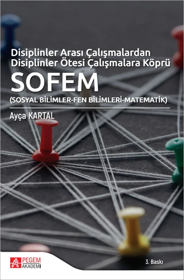 Disiplinler Arası Çalışmalardan Disiplinler Ötesi Çalışmalara Köprü SOFEM – Ayça KARTAL – Pegem Akademi Yayıncılık kitap kapağı