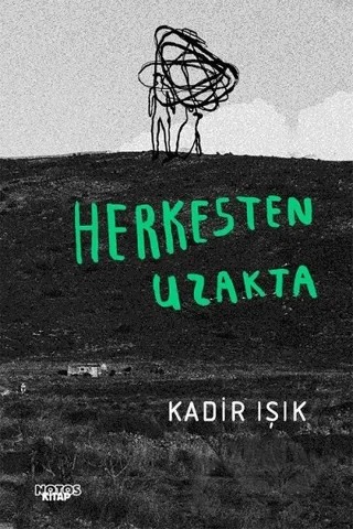 Herkesten Uzakta – Kadir Işık – Notos Kitap kitap kapağı