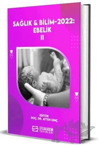 Sağlık & Bilim 2022: Ebelik-II – Ayten Dinç – Efe Akademi Yayınları kitap kapağı
