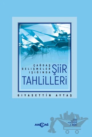 Çağdaş Gelişmeler Işığında Şiir Tahlilleri – Gıyasettin Aytaş – Akçağ Yayınları kitap kapağı
