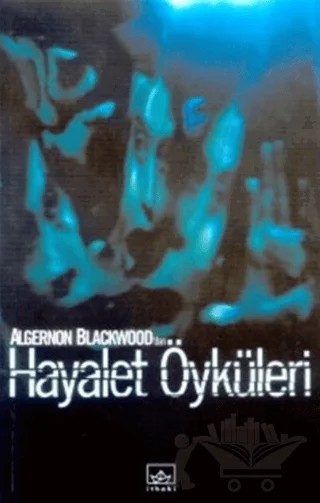 Hayalet Öyküleri – Algernon Blackwood – İthaki Yayınları kitap kapağı