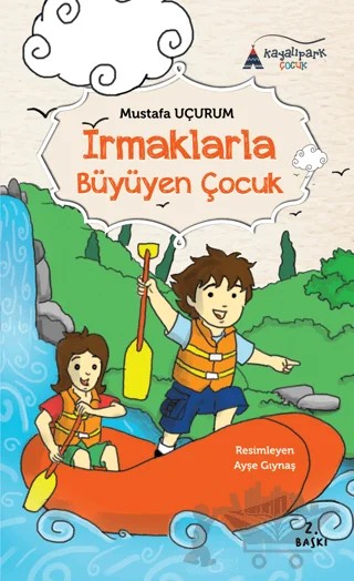 Irmaklarla Büyüyen Çocuk – Mustafa Uçurum – Kayalıpark Çocuk kitap kapağı