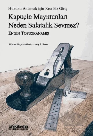 Kapuçin Maymunları Neden Salatalık Sevmez? - Hukuku Anlamak için Kısa Bir Giriş – Engin Topuzkanamış – On İki Levha Yayınları kitap kapağı