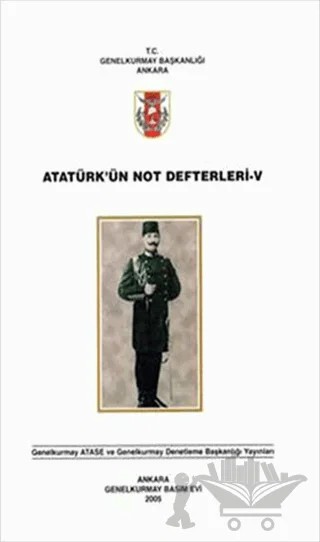 Atatürk'ün Not Defterleri 5 – Kolektif – Genelkurmay Basımevi kitap kapağı